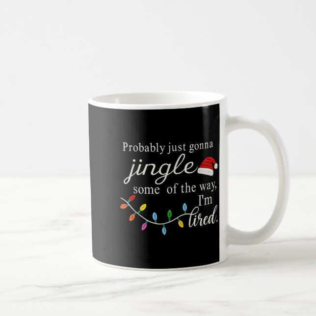 Mug Probably Just Gonna Jingle Some Of The Way For Men (Droite)