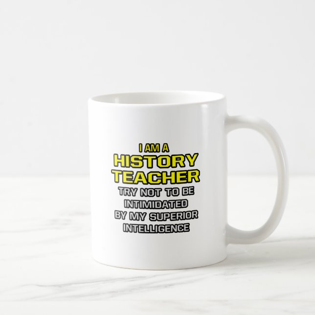 Mug Professeur d'histoire...Intelligence supérieure (Droite)