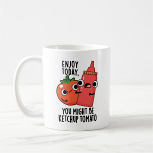 Mug Profitez aujourd'hui Ketchup Tomato amusant jeu de