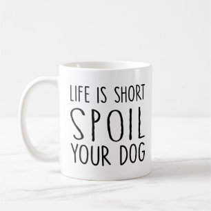 Mug Propriétaire de chien La vie cadeau est courte gât