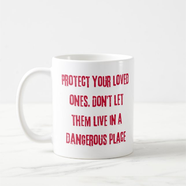 Mug Protégez vos proches. Ne les laissez pas vivre dan (Gauche)