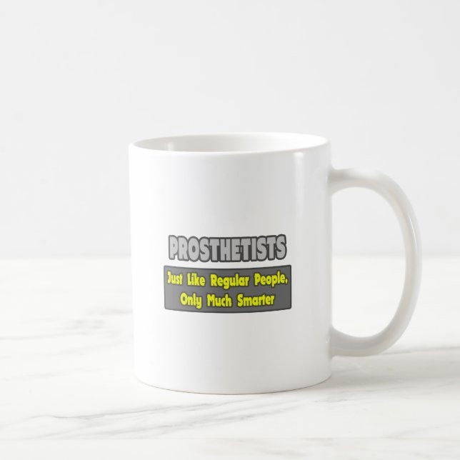 Mug Prothésistes .. Plus intelligent (Droite)