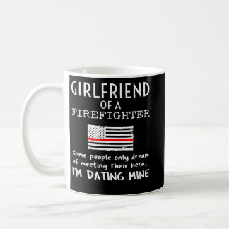 Mug Proud Girlfriend Of A Firefighter Thin Red Line US