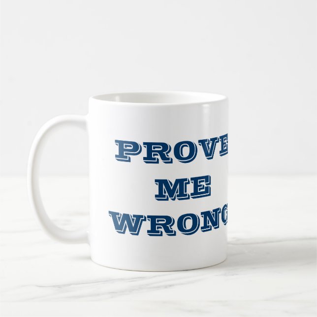 Mug "Prouve-moi que je me trompe" (Gauche)