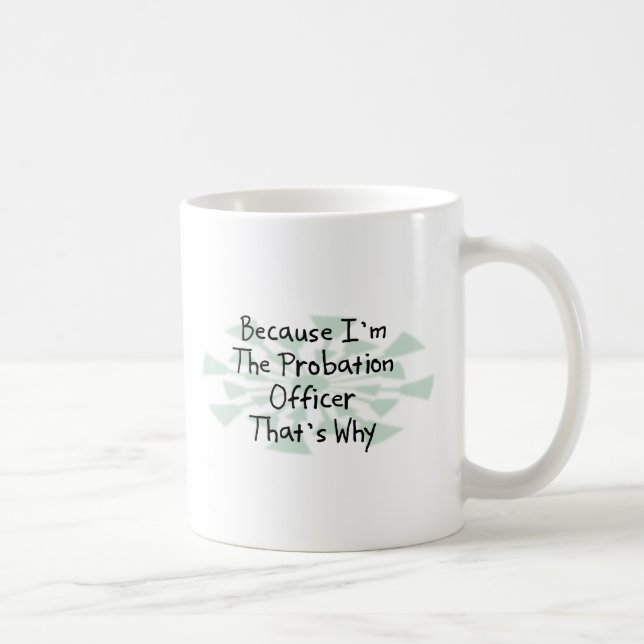 Mug Puisque je suis l'agent de probation (Droite)