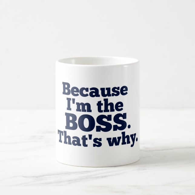 Mug Puisque je suis le patron, c'est pourquoi (Centre)