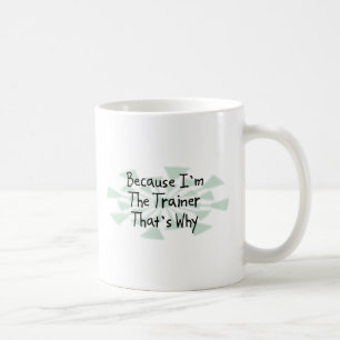 Mug Puisque je suis l'entraîneur