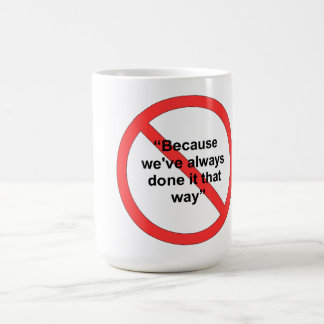 Mug Puisque nous l'avons toujours fait de cette façon
