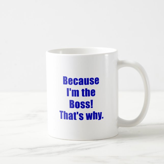 Mug Puisqu'Im le patron qui est pourquoi (Droite)