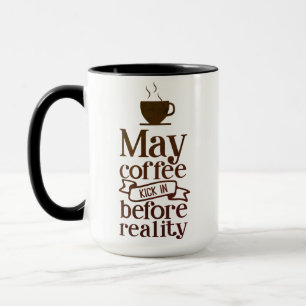 Mug Puisse Le Café Arriver Avant La Réalité