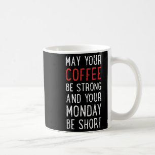Mug Puisse Votre Café Être Forte Phrase Drôle