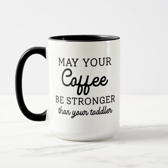 Mug Puisse Votre Café Être Plus Fort Que Votre Enfant (Gauche)