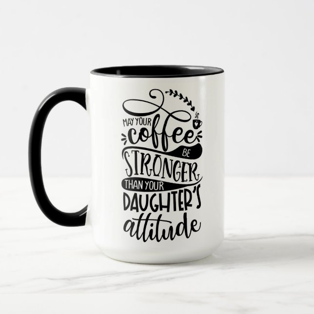 Mug Puisse Votre Café Plus Fort Que L'Attitude Des Fil (Gauche)