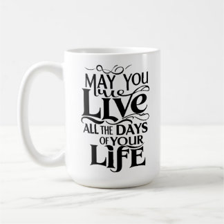 Mug Puissiez-vous vivre tous les jours de votre vie
