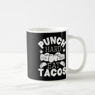 Mug Punch Hard Eat Tacos - Boxing Kickboxer