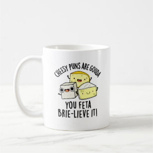 Mug Puns Cheesy Sont Gouda You Feta Brie Lieve It