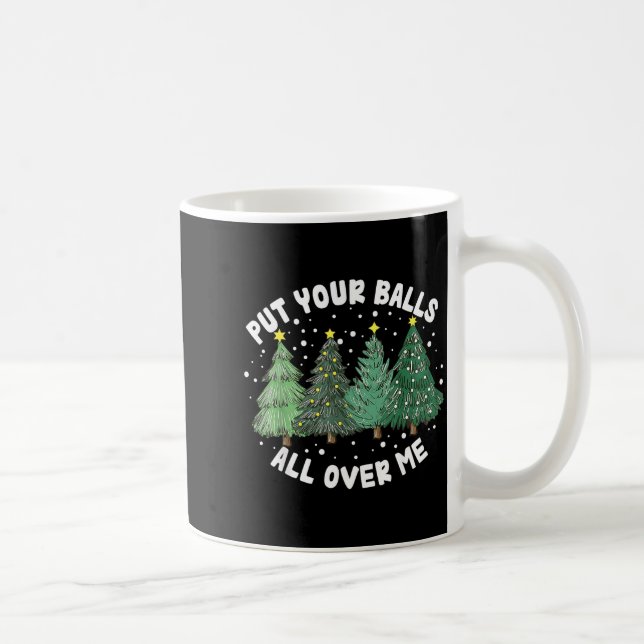 Mug Put Your All Over Me Christmas Tree Inappropriate  (Droite)