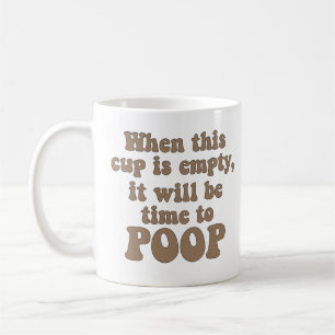 Mug Quand Cette Coupe Est Vide, Il Sera Temps De Poop