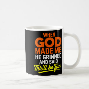 Mug Quand Dieu m'a fait Il a souri Et a dit Drôle
