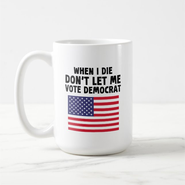 Mug Quand je mourrai, ne me laissez pas voter le cadea (Gauche)