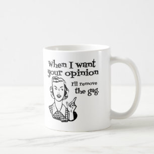 Mug Quand je veux votre avis j'enlèverai le bâillon