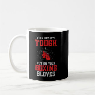 Mug Quand La Vie Se Trouve Dur Placer Sur Vos Gants De