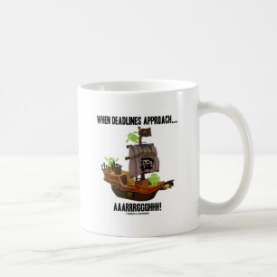 Mug Quand les dates-butoirs s'approchent… Aaarrrgggh