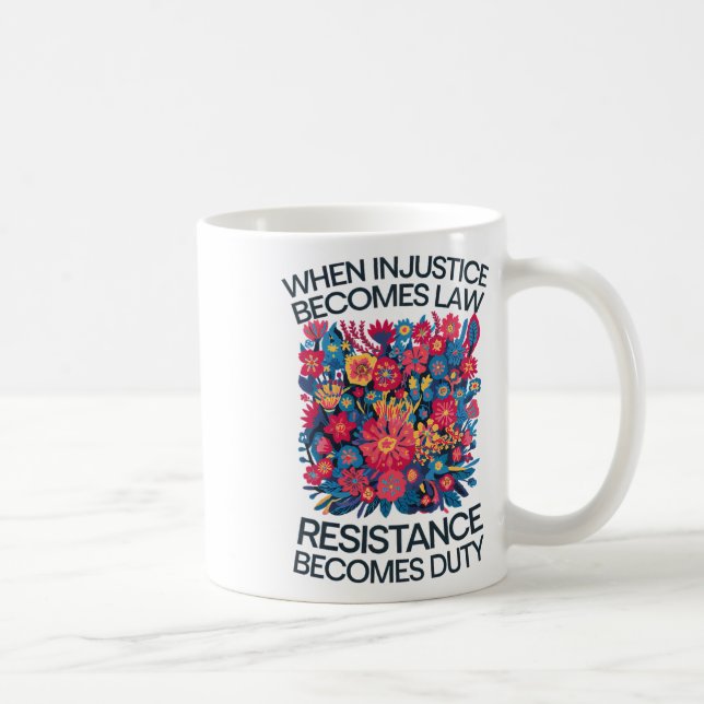 Mug Quand l'injustice devient loi, la résistance devie (Droite)