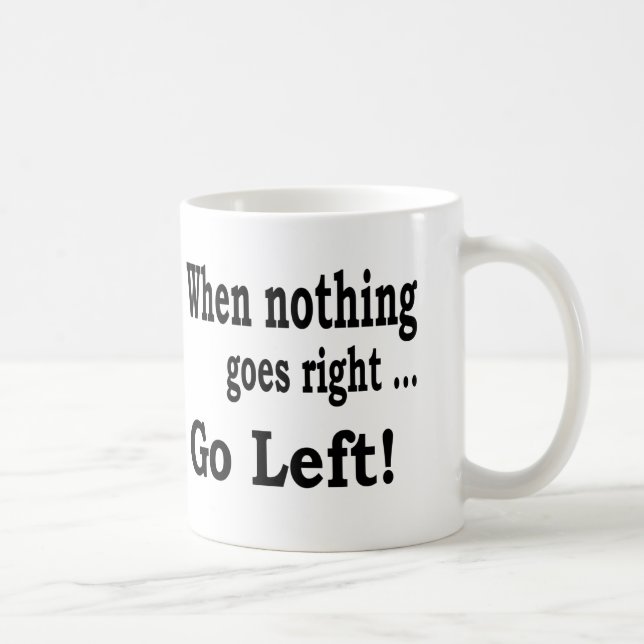 Mug Quand rien ne va juste. Disparaissent à gauche - (Droite)