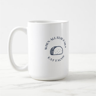 Mug Quand tout le reste échoue à manger des tacos