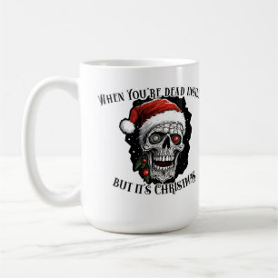 Mug Quand tu es mort à l'intérieur, mais c'est Noël