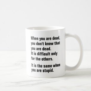 Mug Quand vous êtes morts, vous ne savez pas que vous