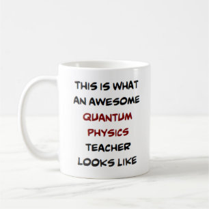 Mug quantum physics teacher, awesome