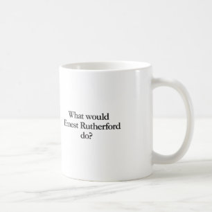 Mug que ferait ernest rutherford