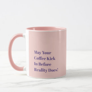 Mug Que votre café fasse effet avant la réalité !