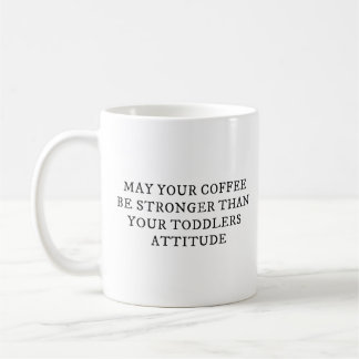 Mug Que votre café soit plus fort que l'attitude des j