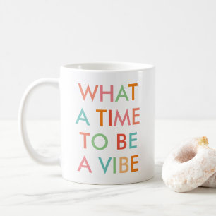 Mug Quelle époque pour être une vibe citation motivati