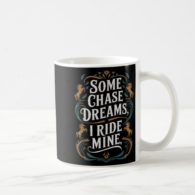 Mug Quelques Rêves De Chase Je Ride Mine Horse équitat (Droite)