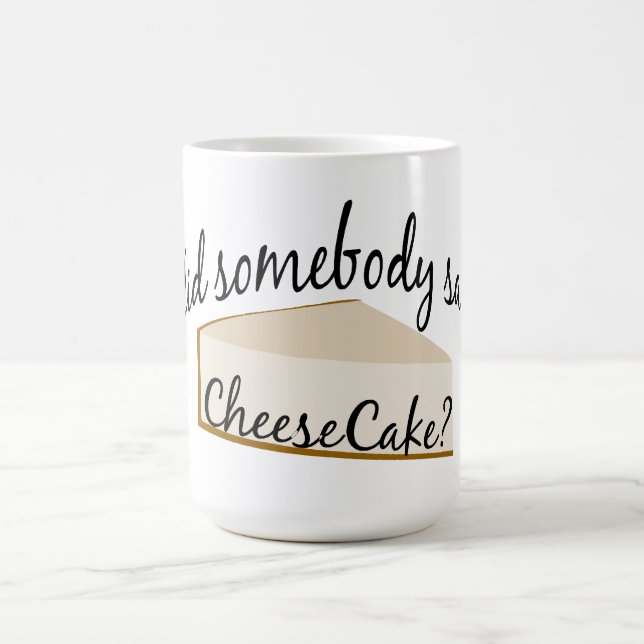 Mug Quelqu'Un Dit Cheesecake ? (Centre)
