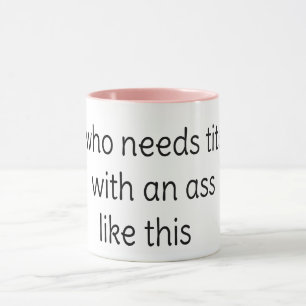 Mug qui a besoin de t*its avec un c*l comme ça