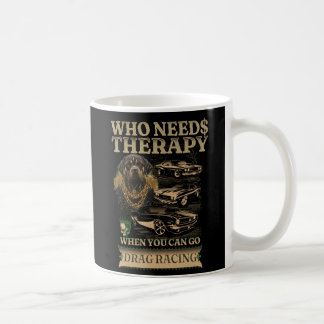 Mug Qui a besoin de thérapie quand vous pouvez aller D
