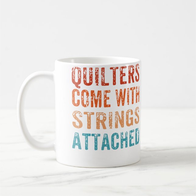 Mug Quilters Come With Strings Attached Funny Quilting (Gauche)
