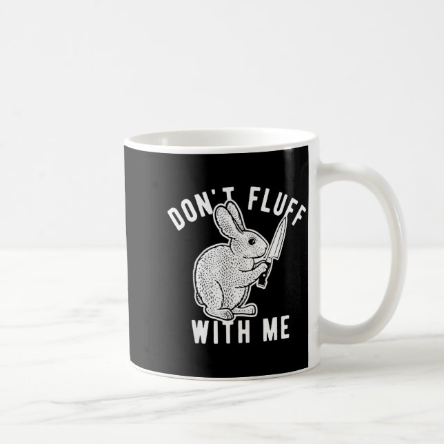 Mug Rabbit Don't Fluff With Me  (Droite)