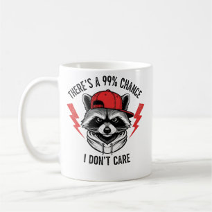 Mug Raccoon amusant Il y a une chance à 99% que je n’a