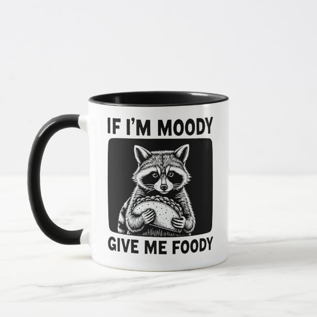 Mug Raccoon If I'm Moody Give Me Foody Funny Saying  (Gauche)