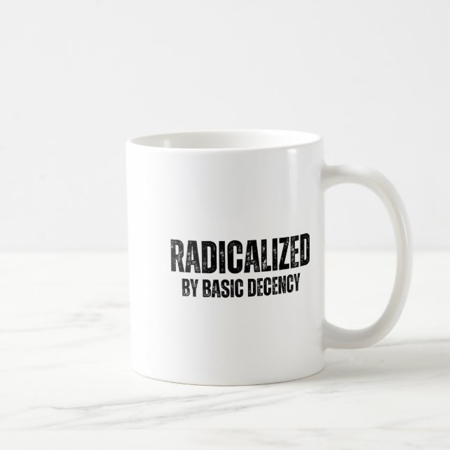 Mug Radicalized By Basic Decency Funny Social Democrac (Droite)