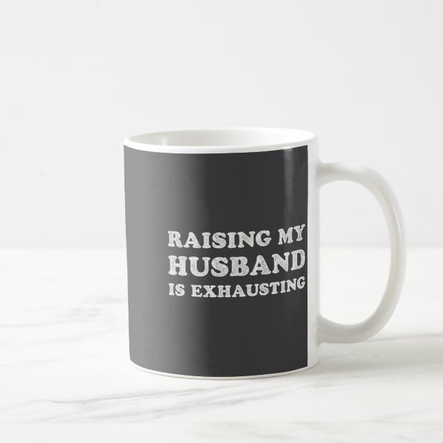 Mug Raising My Husband Is Exhausting Funny Wife Valent (Droite)