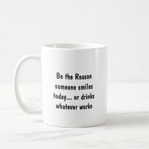 Mug Raison pour laquelle quelqu'un sourit ou boit une 