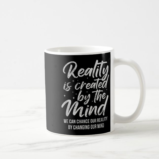 Mug Reality Is D By The Mind Sitive Motivation Nge  (Droite)
