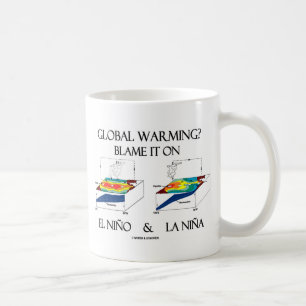 Mug RÉCHAUFFEMENT CLIMATIQUE ? Blâmer El Niño et La Ni